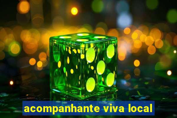 acompanhante viva local